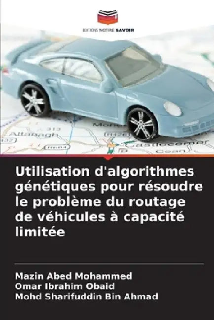 Utilisation d'algorithmes génétiques pour résoudre le problème du routage de véhicules à capacité limitée by Mazin Abed Mohammed