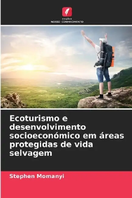 Ecoturismo e desenvolvimento socioeconómico em áreas protegidas de vida selvagem by Stephen Momanyi