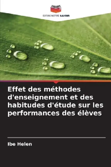 Effet des méthodes d'enseignement et des habitudes d'étude sur les performances des élèves by Ibe Helen