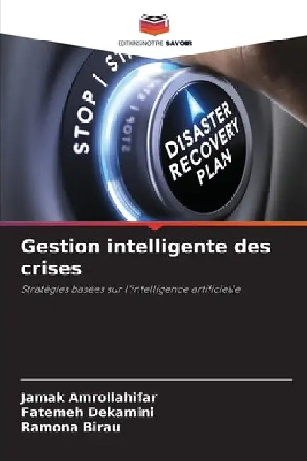 Gestion intelligente des crises by Jamak Amrollahifar, Fatemeh Dekamini, Ramona Birau