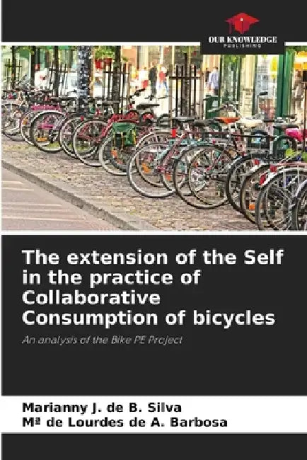 The extension of the Self in the practice of Collaborative Consumption of bicycles by Marianny J. de B. Silva, Ma de Lourdes de a. Barbosa