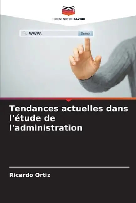Tendances actuelles dans l'étude de l'administration by Ricardo Ortiz