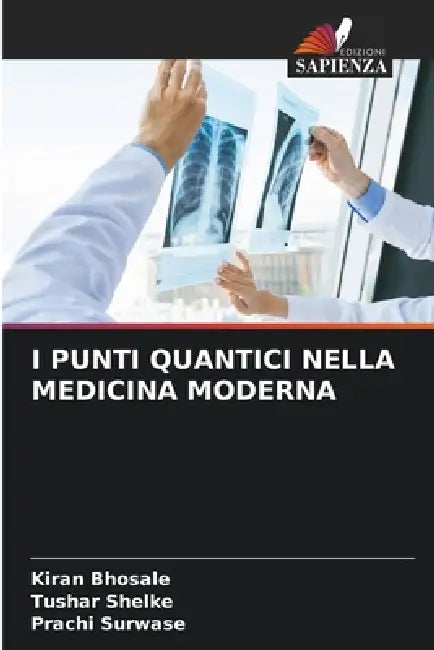 I Punti Quantici Nella Medicina Moderna by Kiran Bhosale, Tushar Shelke, Prachi Surwase