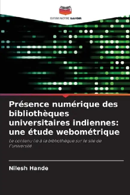Présence numérique des bibliothèques universitaires indiennes: une étude webométrique by Nilesh Hande
