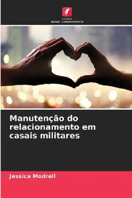 Manutenção do relacionamento em casais militares by Jessica Modrell