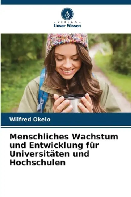 Menschliches Wachstum und Entwicklung für Universitäten und Hochschulen by Wilfred Okelo