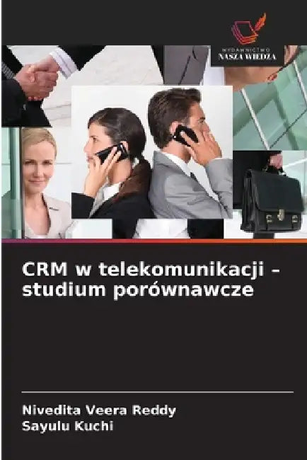 CRM w telekomunikacji - studium porównawcze by Nivedita Veera Reddy, Sayulu Kuchi