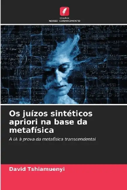 Os juízos sintéticos apriori na base da metafísica by David Tshiamuenyi