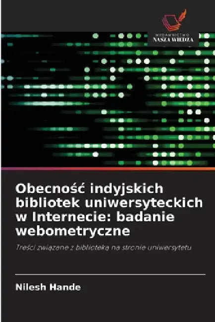 Obecnośc indyjskich bibliotek uniwersyteckich w Internecie: badanie webometryczne by Nilesh Hande