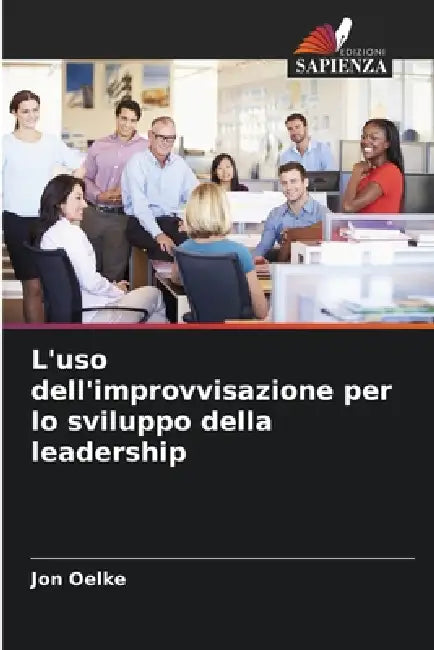 L'uso dell'improvvisazione per lo sviluppo della leadership by Jon Oelke