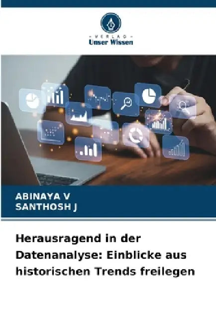 Herausragend in der Datenanalyse: Einblicke aus historischen Trends freilegen by Abinaya V, Santhosh J