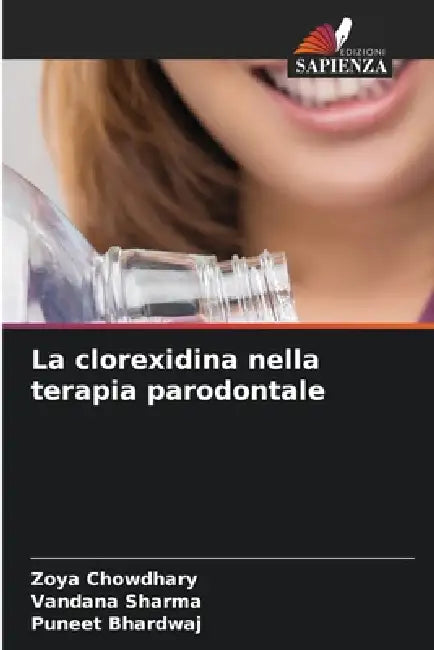 La clorexidina nella terapia parodontale by Zoya Chowdhary, Vandana Sharma, Puneet Bhardwaj