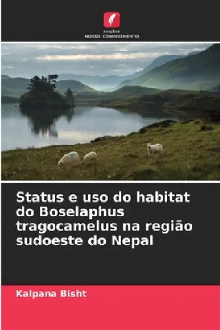 Status e uso do habitat do Boselaphus tragocamelus na região sudoeste do Nepal by Kalpana Bisht