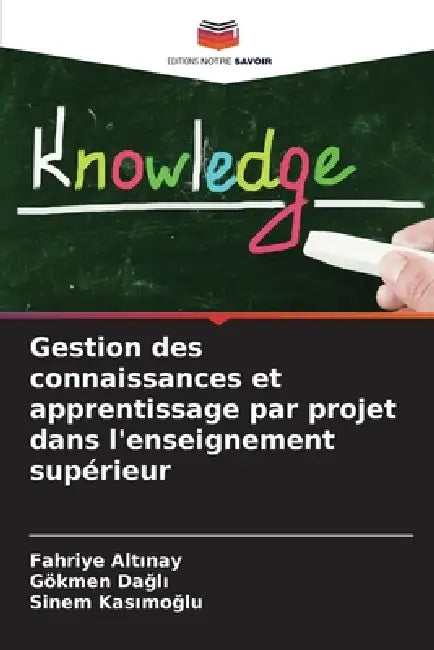 Gestion des connaissances et apprentissage par projet dans l'enseignement supérieur by Fahriye Altınay, Gökmen Dağlı, Sinem Kasımoğlu