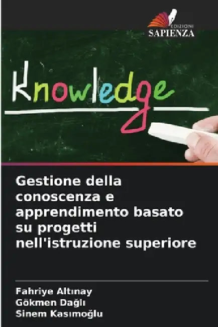 Gestione della conoscenza e apprendimento basato su progetti nell'istruzione superiore by Fahriye Altınay, Gökmen Dağlı, Sinem Kasımoğlu