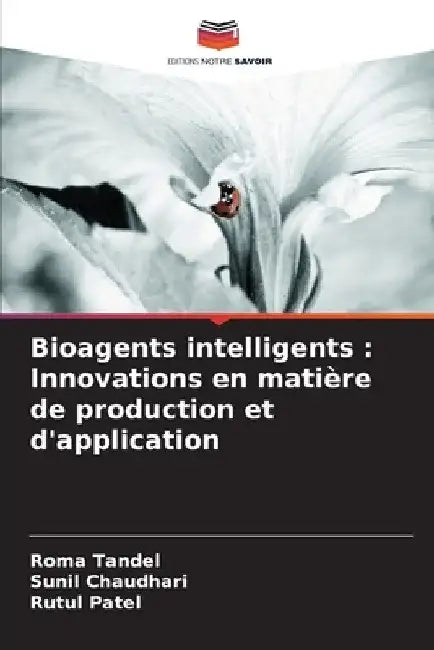 Bioagents intelligents: Innovations en matière de production et d'application by Roma Tandel