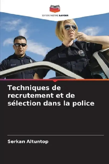 Techniques de recrutement et de sélection dans la police by Serkan Altuntop