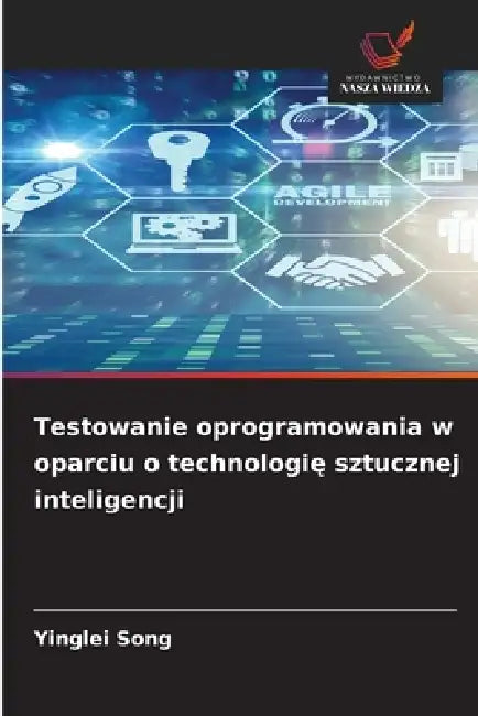 Testowanie oprogramowania w oparciu o technologię sztucznej inteligencji by Yinglei Song