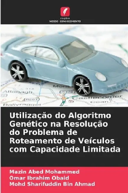 Utilização do Algoritmo Genético na Resolução do Problema de Roteamento de Veículos com Capacidade Limitada by Mazin Abed Mohammed