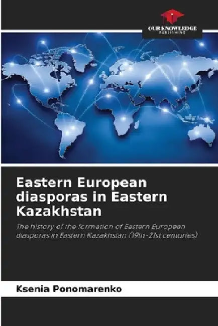 Eastern European diasporas in Eastern Kazakhstan by Ksenia Ponomarenko