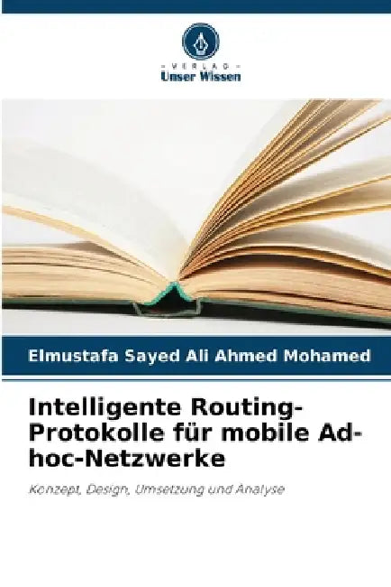 Intelligente Routing-Protokolle für mobile Ad-hoc-Netzwerke by Elmustafa Sayed Ali Ahmed Mohamed