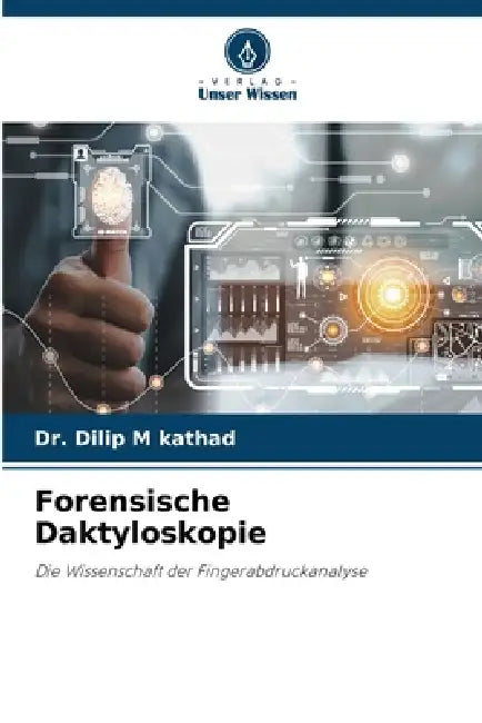 Forensische Daktyloskopie by Dilip M. Kathad