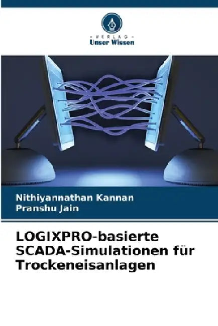 LOGIXPRO-basierte SCADA-Simulationen für Trockeneisanlagen by Nithiyannathan Kannan, Pranshu Jain