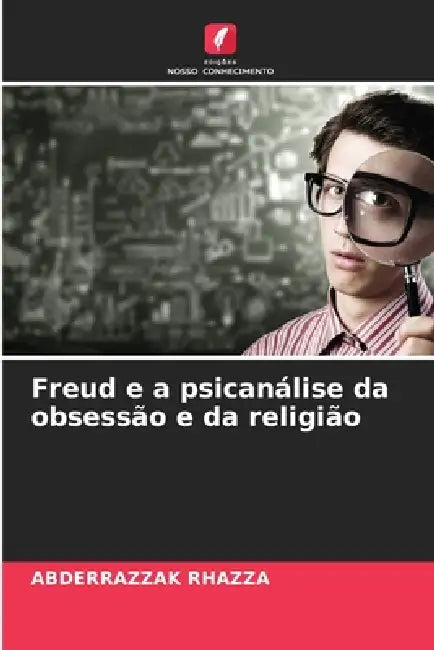 Freud e a psicanálise da obsessão e da religião by Abderrazzak Rhazza