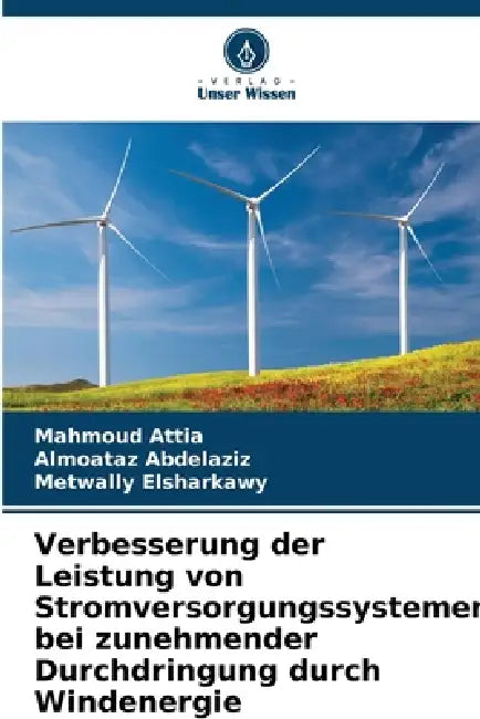 Verbesserung der Leistung von Stromversorgungssystemen bei zunehmender Durchdringung durch Windenergie by Mahmoud Attia, Almoataz Abdelaziz, Metwally Elsharkawy