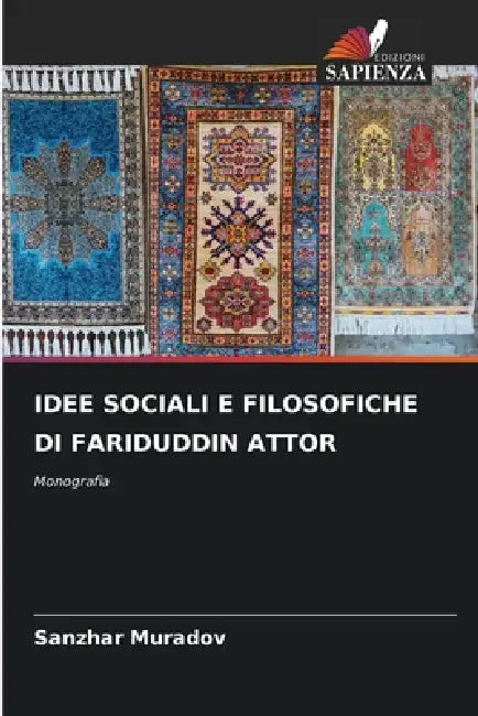 Idee Sociali E Filosofiche Di Fariduddin Attor by Sanzhar Muradov