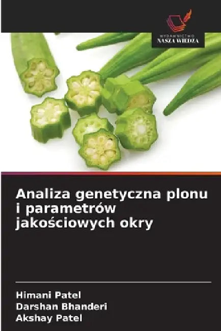 Analiza genetyczna plonu i parametrów jakościowych okry by Himani Patel, Darshan Bhanderi, Akshay Patel
