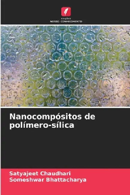 Nanocompósitos de polímero-sílica by Satyajeet Chaudhari, Someshwar Bhattacharya