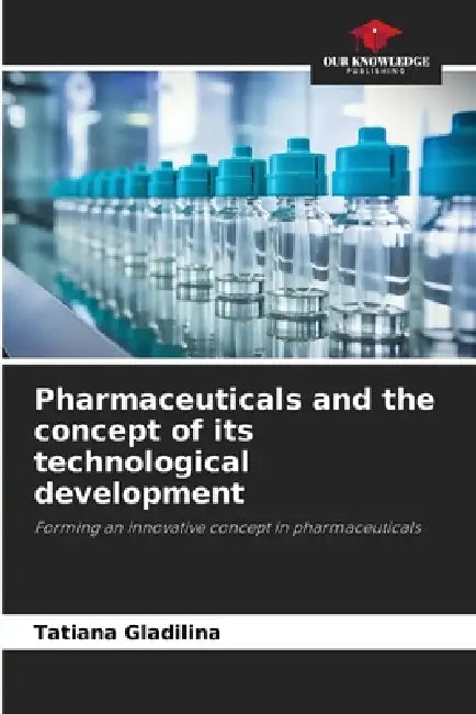 Pharmaceuticals and the concept of its technological development by Tatiana Gladilina