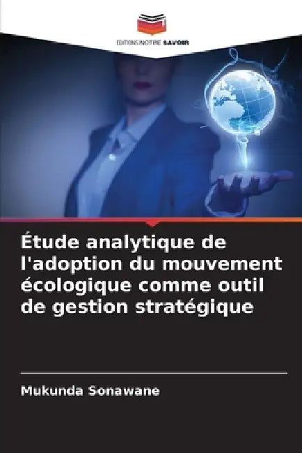 Étude analytique de l'adoption du mouvement écologique comme outil de gestion stratégique by Mukunda Sonawane