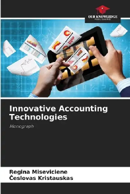 Innovative Accounting Technologies by Regina Miseviciene, Česlovas Kristauskas