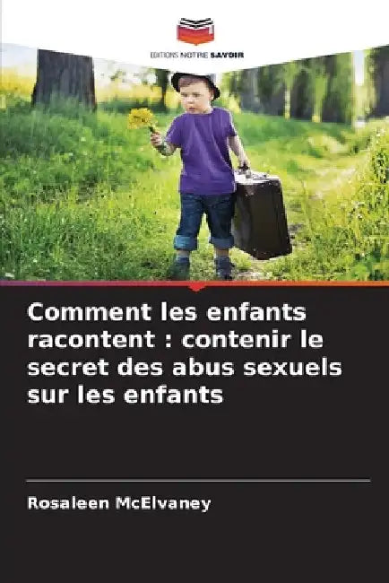 Comment les enfants racontent: contenir le secret des abus sexuels sur les enfants by Rosaleen McElvaney