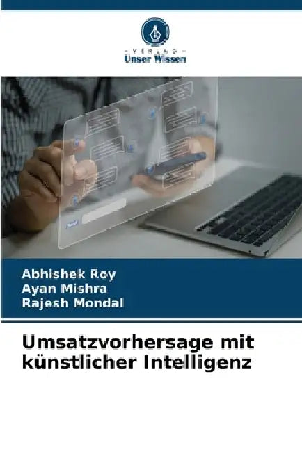 Umsatzvorhersage mit künstlicher Intelligenz by Abhishek Roy, Ayan Mishra, Rajesh Mondal