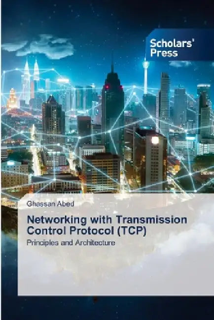 Networking with Transmission Control Protocol (TCP) by Ghassan Abed