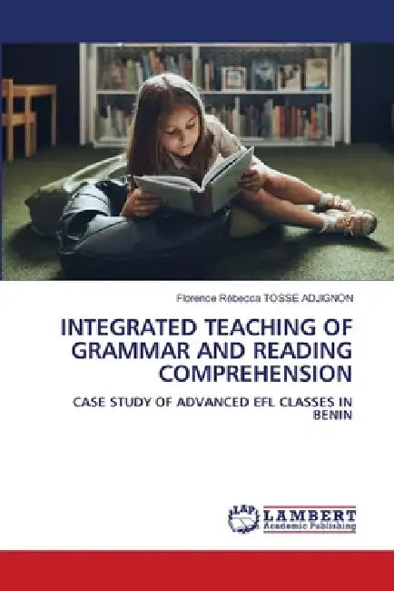 Integrated Teaching of Grammar and Reading Comprehension by Florence Rébecca Tosse Adjignon