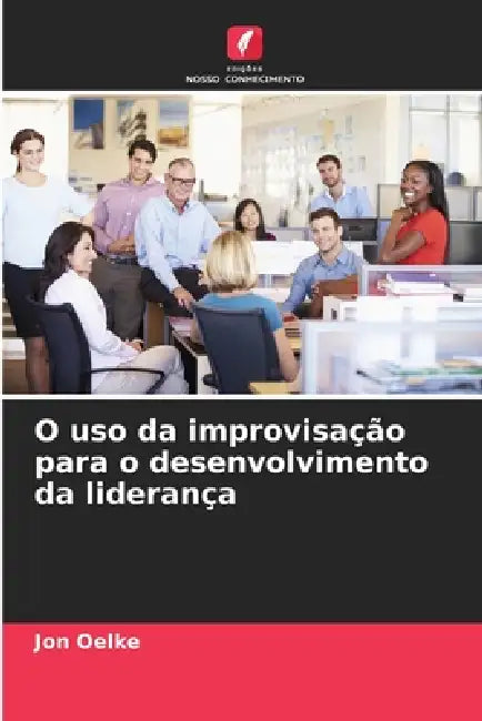 O uso da improvisação para o desenvolvimento da liderança by Jon Oelke
