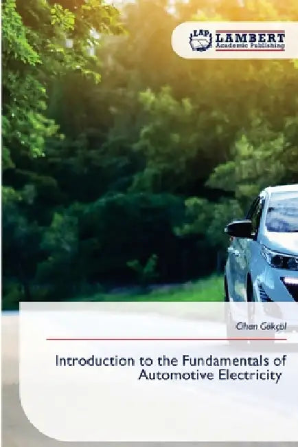 Introduction to the Fundamentals of Automotive Electricity by Cihan Gökçöl