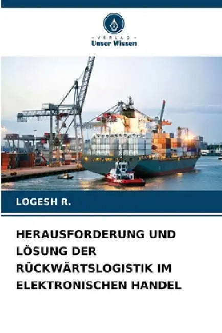 Herausforderung Und Lösung Der Rückwärtslogistik Im Elektronischen Handel by Logesh R