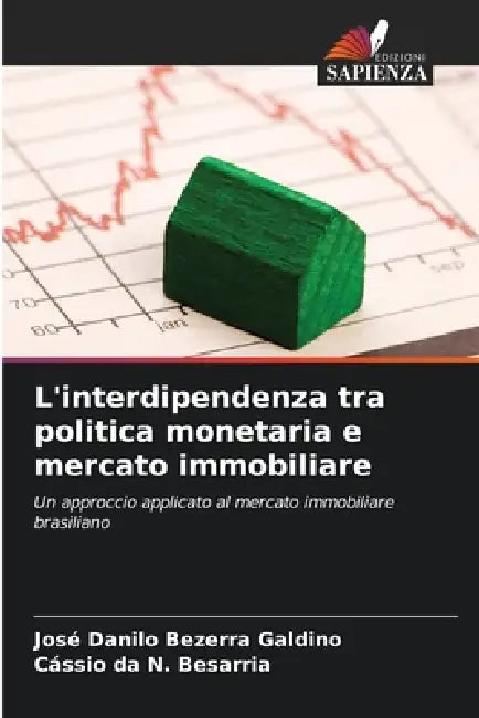 L'interdipendenza tra politica monetaria e mercato immobiliare by José Danilo Bezerra Galdino, Cássio Da N. Besarria