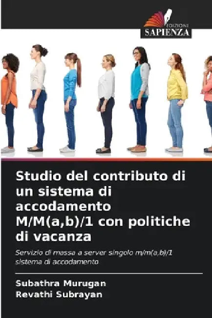 Studio del contributo di un sistema di accodamento M/M(a, b)/1 con politiche di vacanza by Subathra Murugan