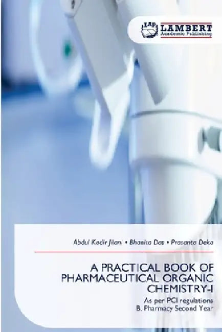 A Practical Book of Pharmaceutical Organic Chemistry-I by Abdul Kadir Jilani, Bhanita Das, Prasanta Deka