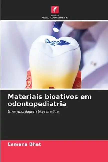 Materiais bioativos em odontopediatria by Eemana Bhat