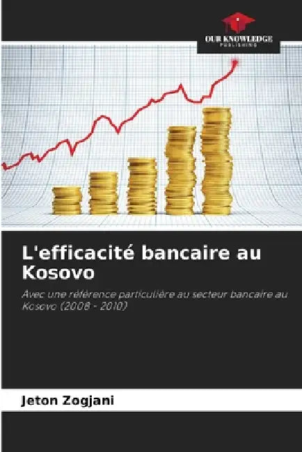 L'efficacité bancaire au Kosovo by Jeton Zogjani