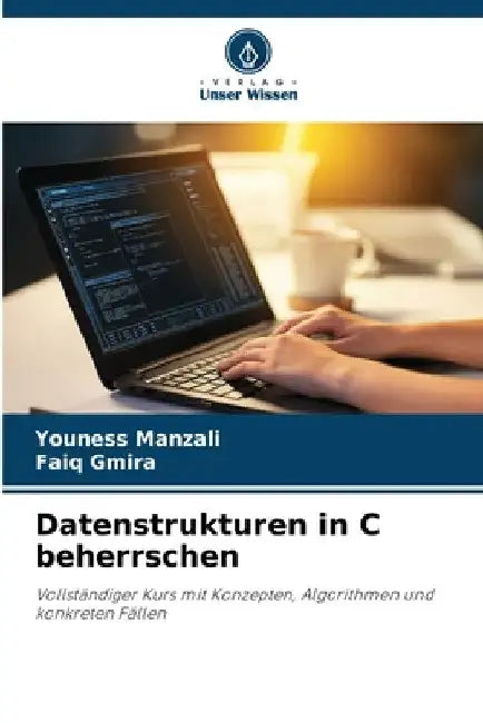 Datenstrukturen in C beherrschen by Youness Manzali