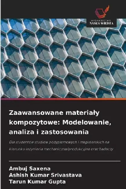 Zaawansowane materialy kompozytowe: Modelowanie, analiza i zastosowania by Ambuj Saxena, Ashish Kumar Srivastava, Tarun Kumar Gupta