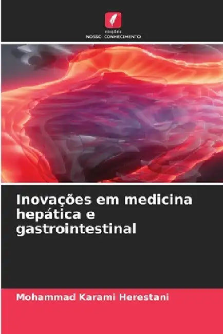 Inovações em medicina hepática e gastrointestinal by Mohammad Karami Herestani